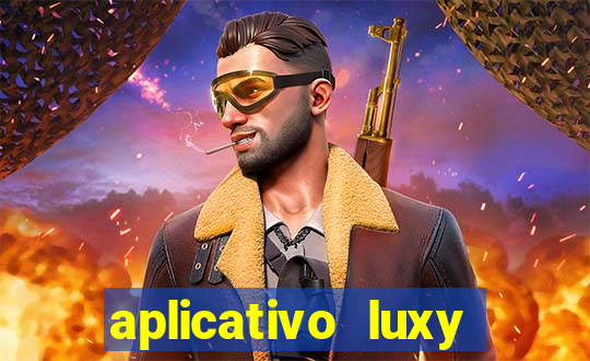 aplicativo luxy como funciona